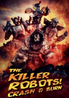 Роботы-убийцы! Разрушить и сжечь / The Killer Robots! Crash and Burn (2016)