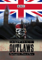  : ,    - ) / Britain\'s Outlaws: Highwaymen, Pirates and Rogues (2015)